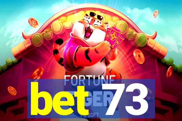 bet 73